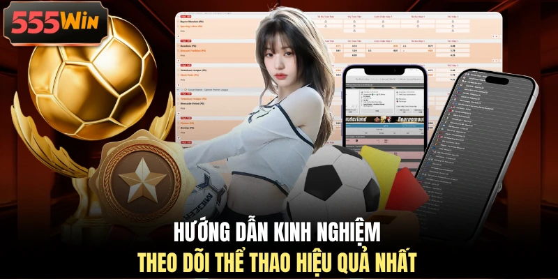 Hướng dẫn kinh nghiệm theo dõi thể thao hiệu quả nhất